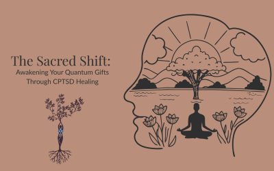 The Sacred Shift: Awakening Your Quantum Gifts Through CPTSD Healing