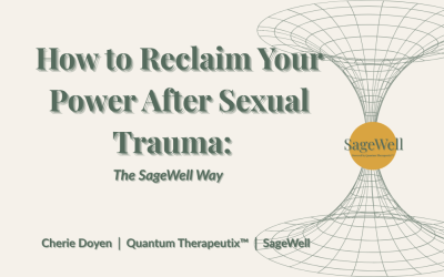 How to Reclaim Your Power After Sexual Trauma: The SageWell Approach.