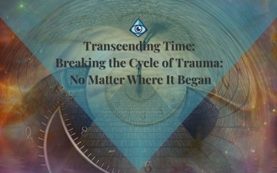 Transcending Time: Breaking the Cycle of Trauma: No Matter Where It Began