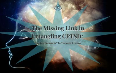 The Missing Link in Untangling CPTSD: Quantum Therapeutix™ for Therapists & Healers